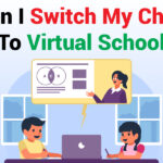 Can I Switch My Child To Virtual School