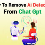 How To Remove AI Detection From Chat Gpt