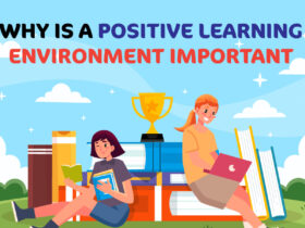 Why Is A Positive Learning Environment Important