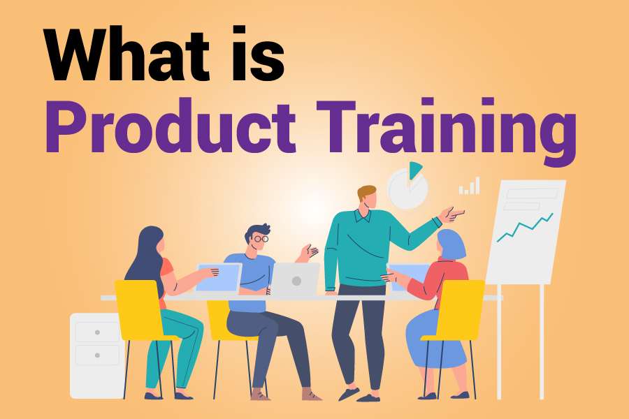 What Is Product Training? Discover The Benefits For Your Organization