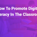 how to promote digital literacy in the classroom