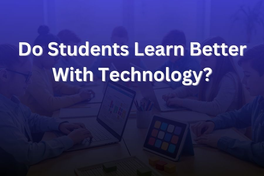 do students learn better with technology